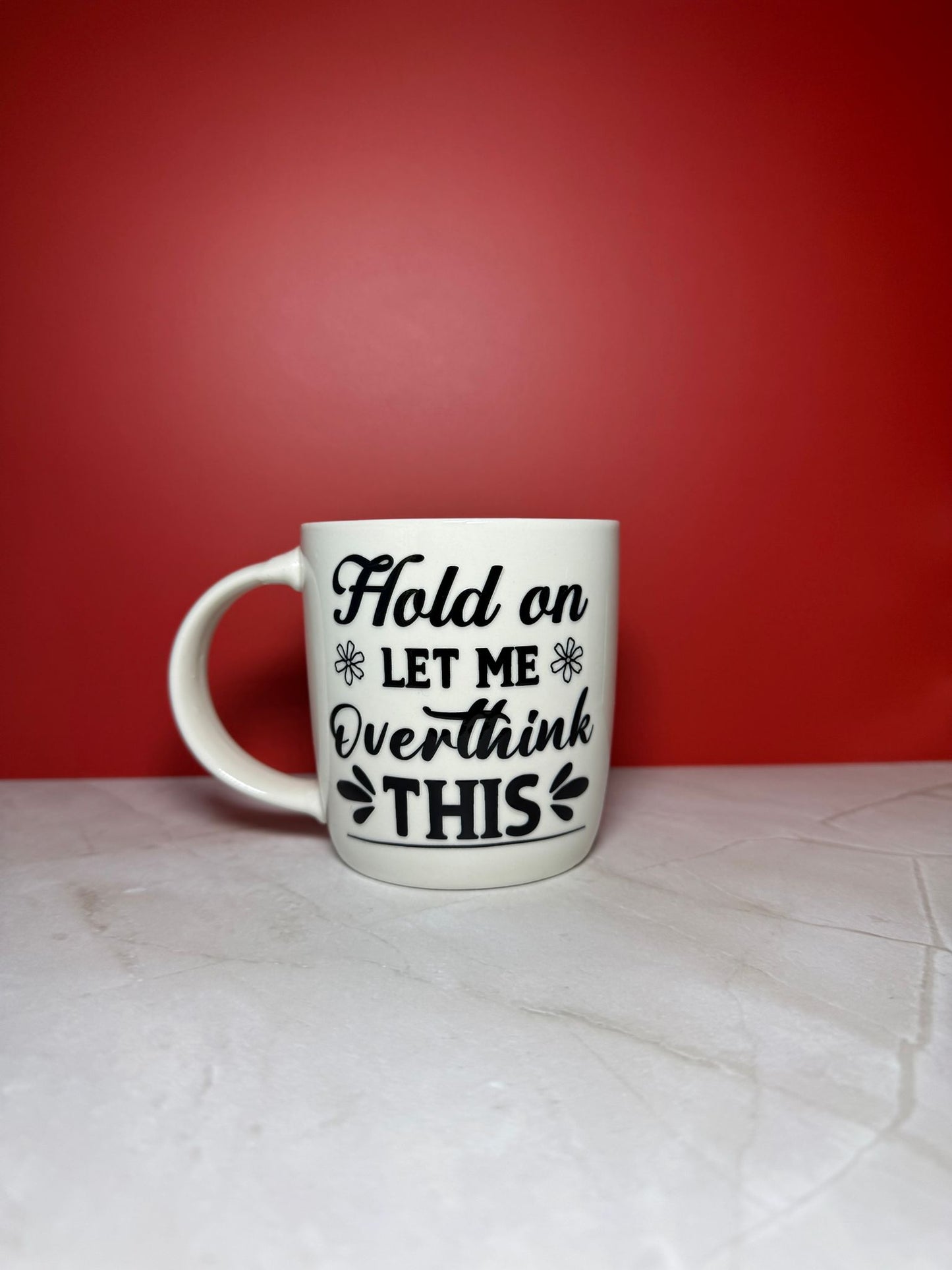 Hold On, Let Me Overthink This - Mug